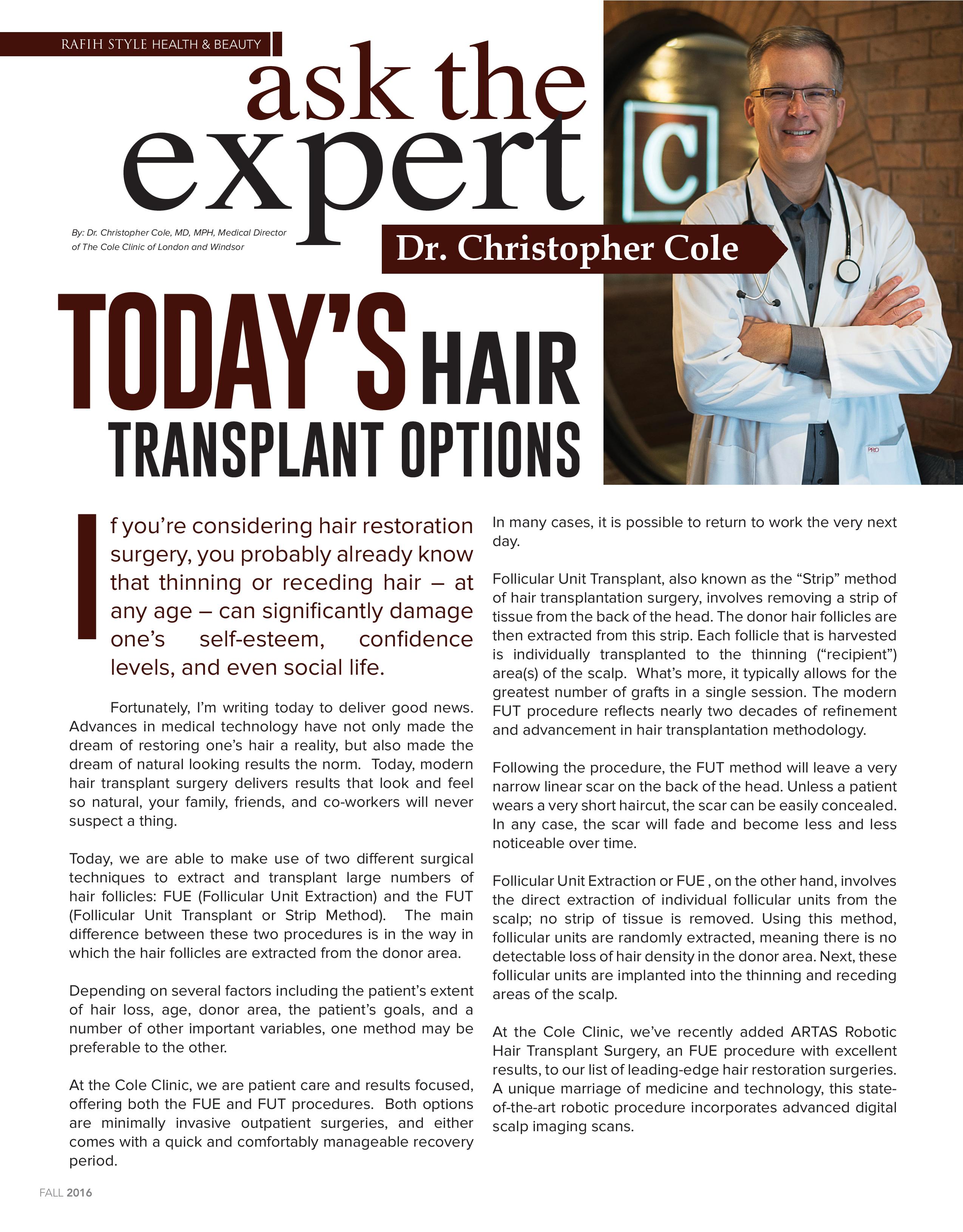 In this article Dr. Cole discusses and evaluates two minimally invasive hair transplant procedures, Follicular Unit Extraction (FUE) and the Follicular Unit Transplant (FUT). 